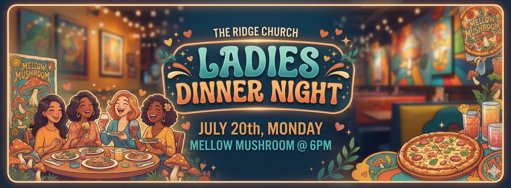 Ladies Dinner 7:20 Mellowmushroom