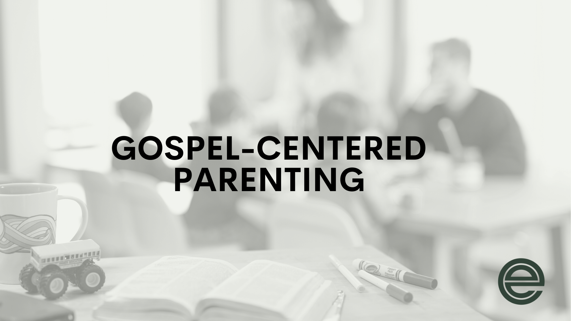 Equip_Gospel Centered Parenting_2022 image
