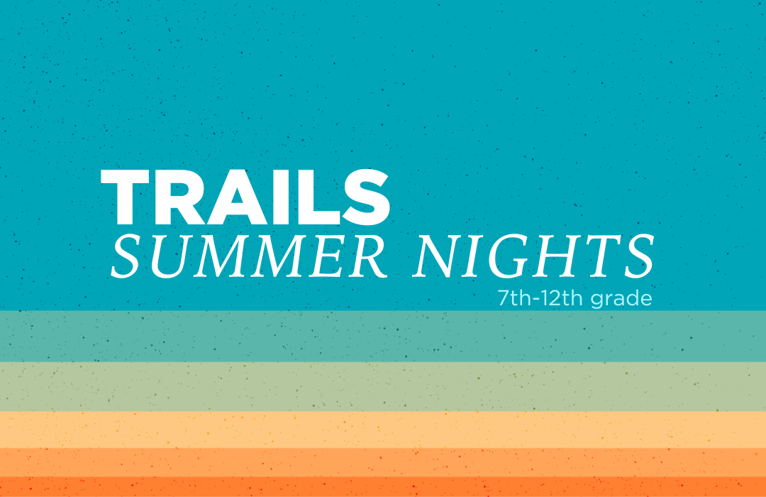 Trails Students Summer Nights_1080x700 image
