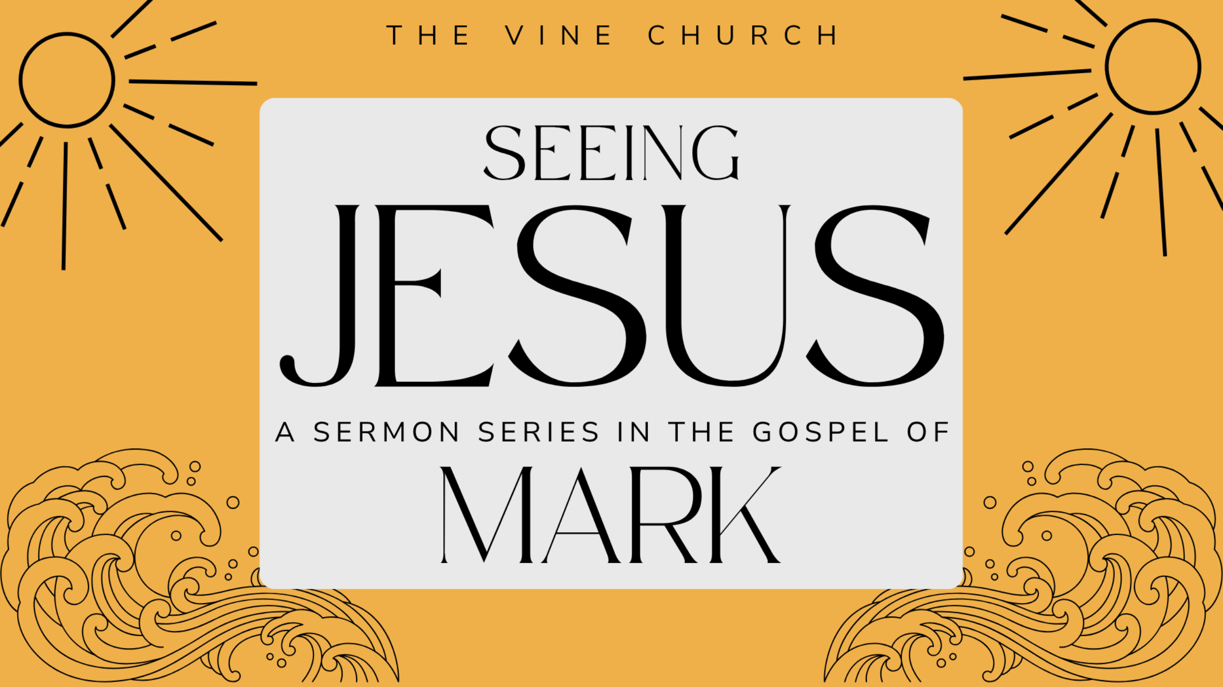 Seeing Jesus - A Sermon Series in the Gospel of Mark banner