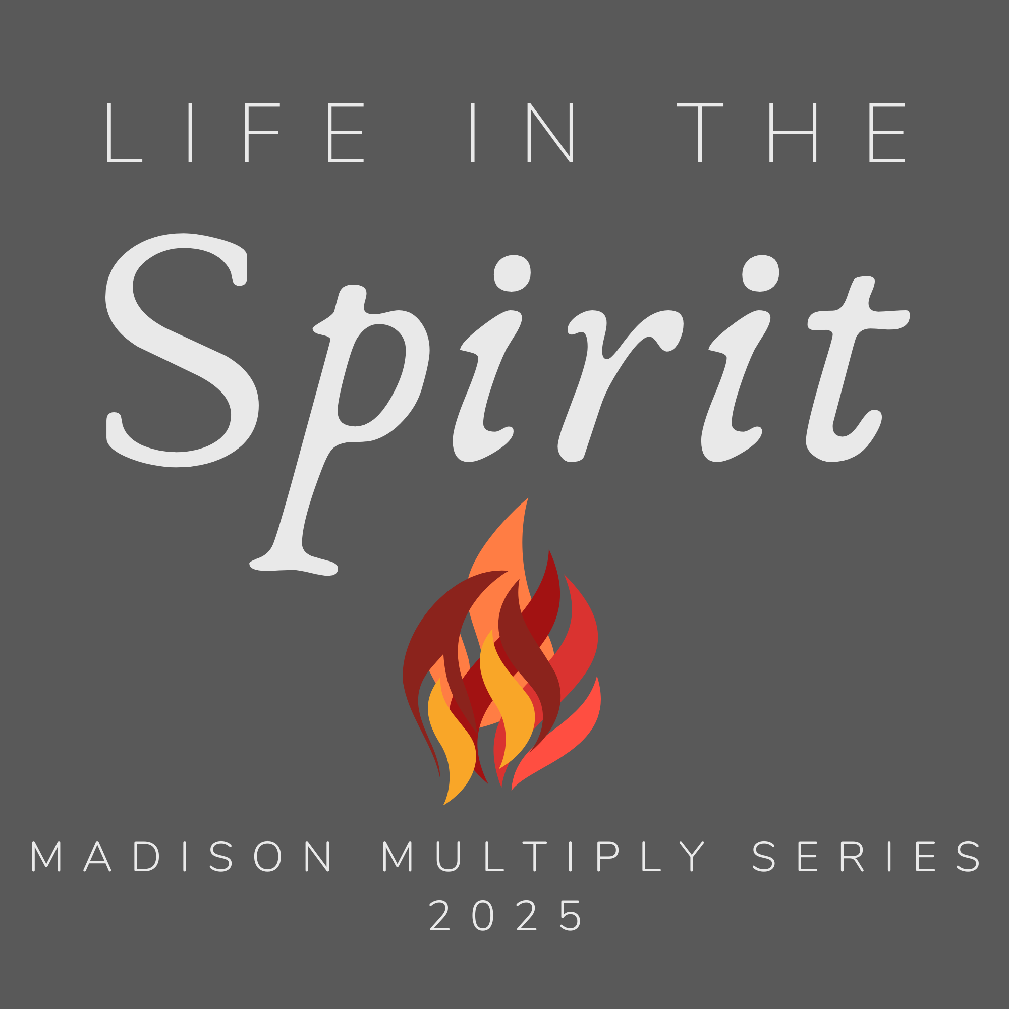 Madison Multiply Preaching Series 2025: Life in the Spirit banner