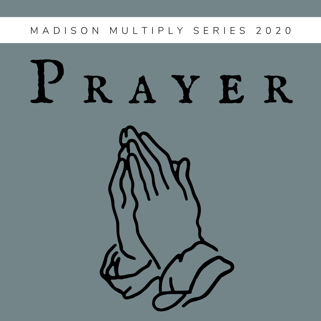 Madison Multiply Preaching Series 2020: Prayer image