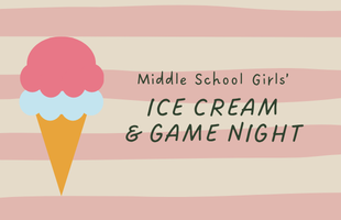 Event Image - Middle School Girls' Game Night & Ice Cream Party