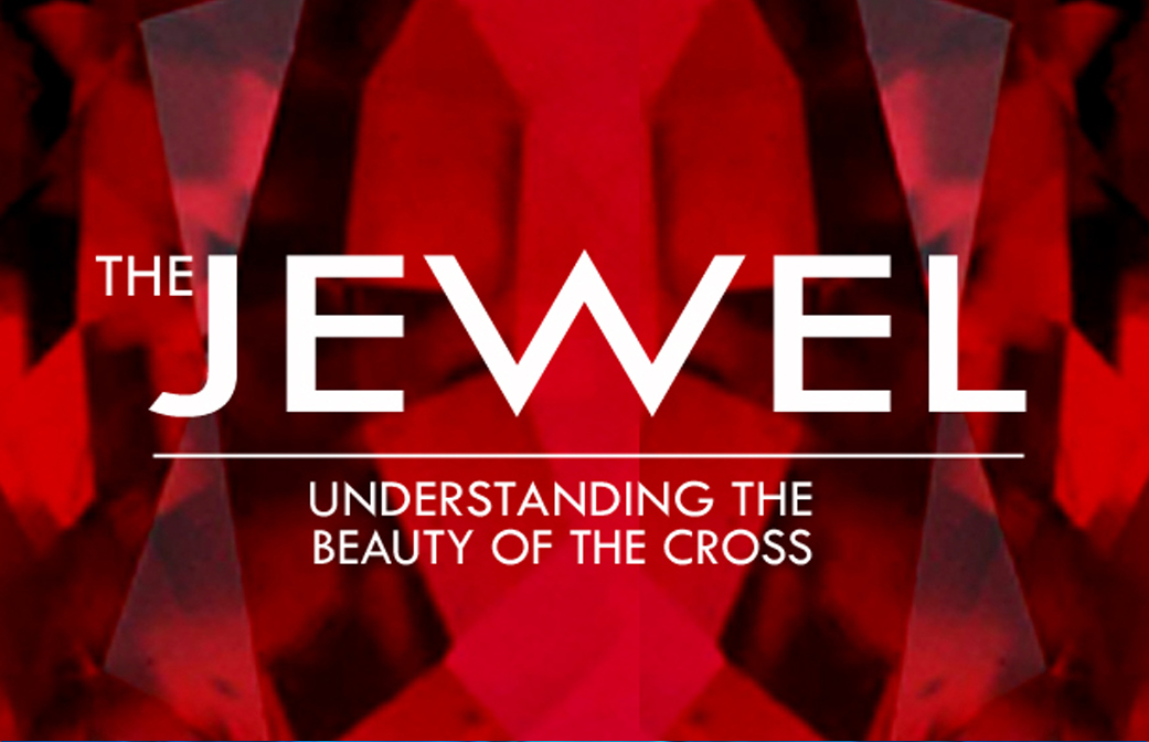 The Jewel: Understanding the Beauty of the Cross banner