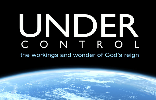 Under Control: The Wonders and Workings of God's Reign banner