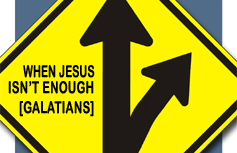 When Jesus Isn't Enough (Galatians) banner