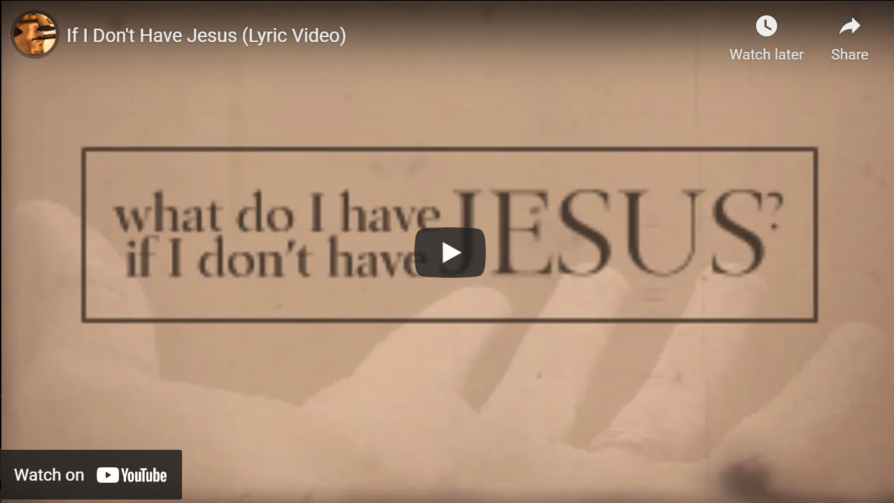 YouTube Screenshot-If I Don't Have Jesus