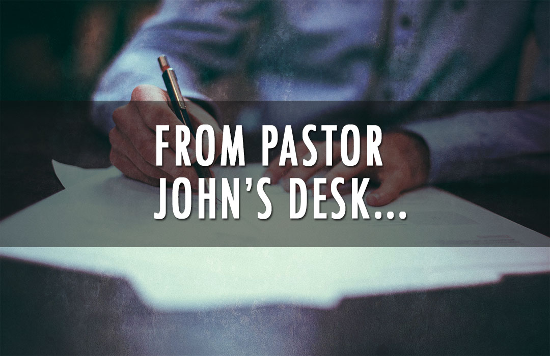 From Pastor John's Desk