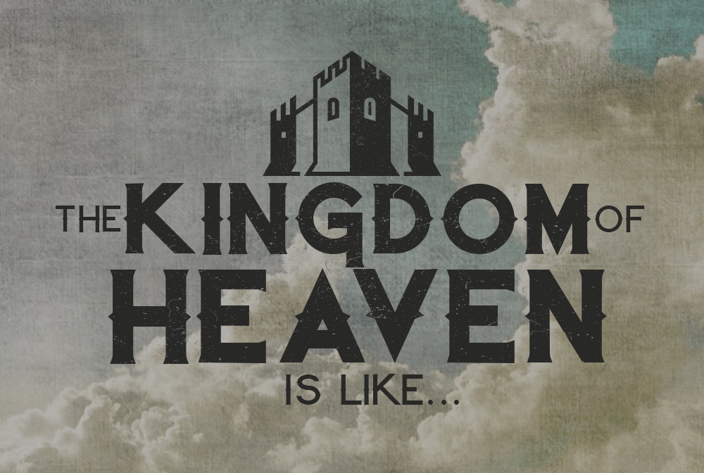 The Kingdom Of Heaven Is Like banner