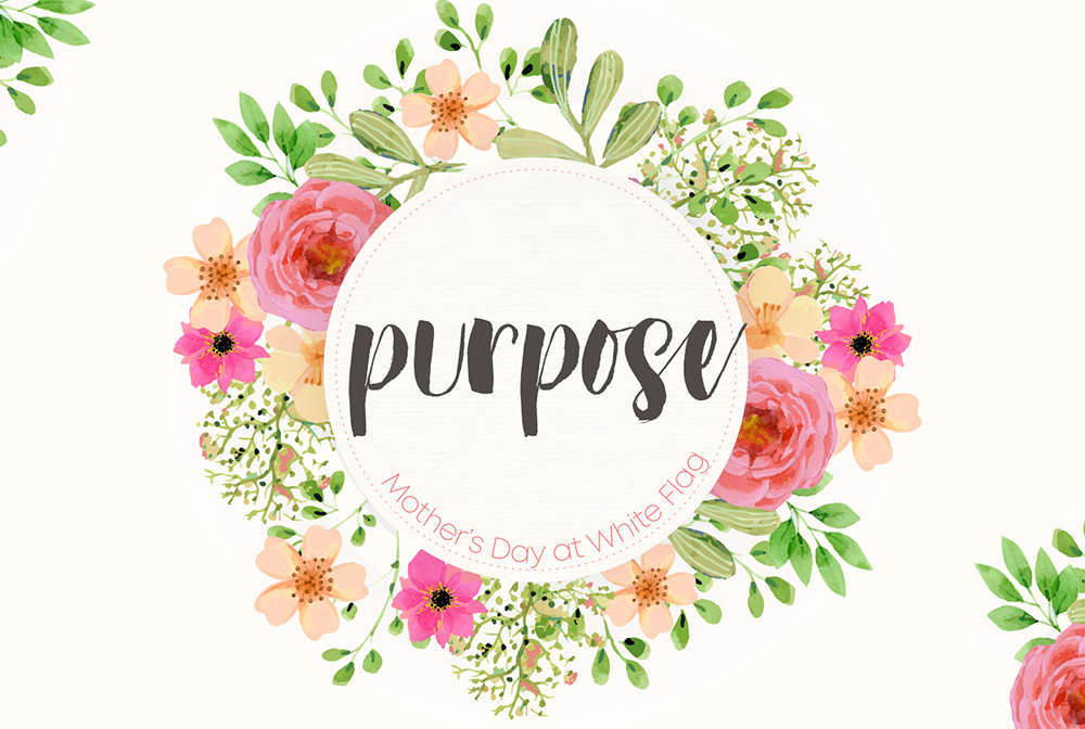 Purpose - Mother's Day 2018 banner