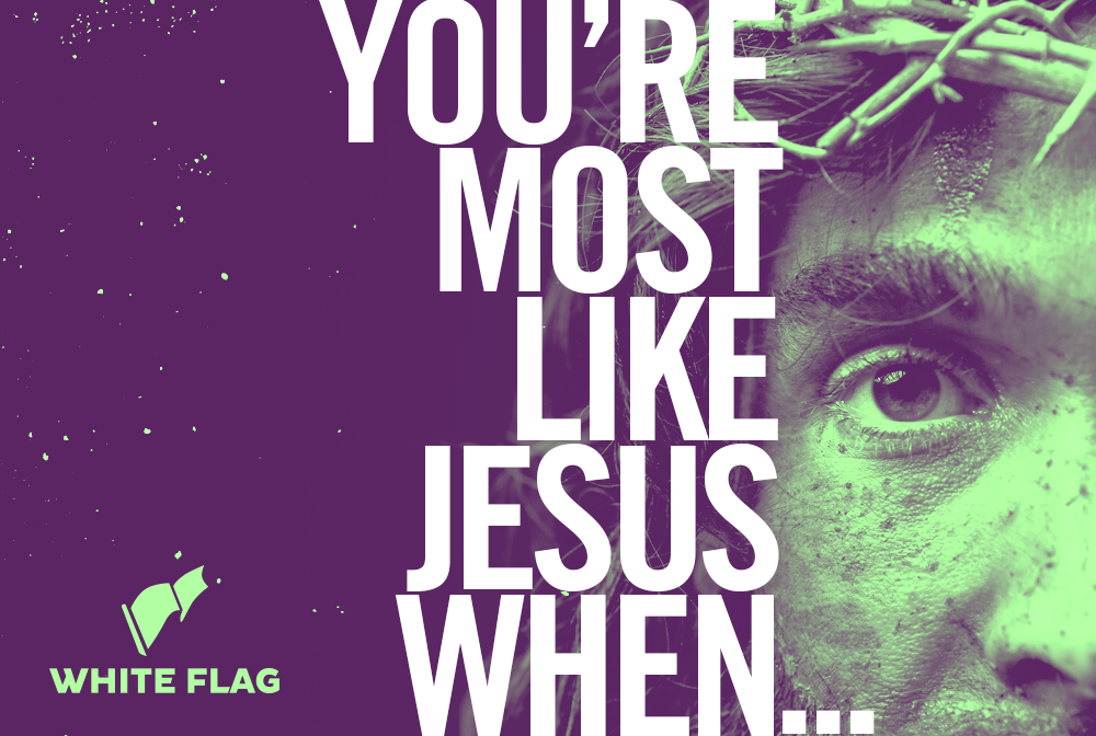 Most Like Jesus When... banner