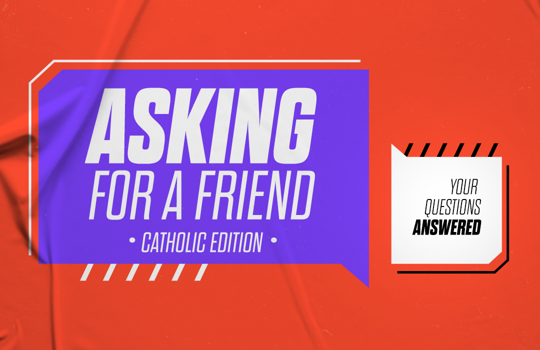 Asking for a Friend_catholic edition for web copy