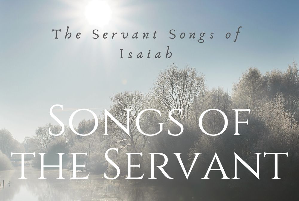 Songs of the Servant: The Servant Songs of Isaiah banner