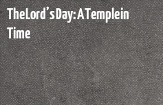 The Lord’s Day: A Temple in Time banner