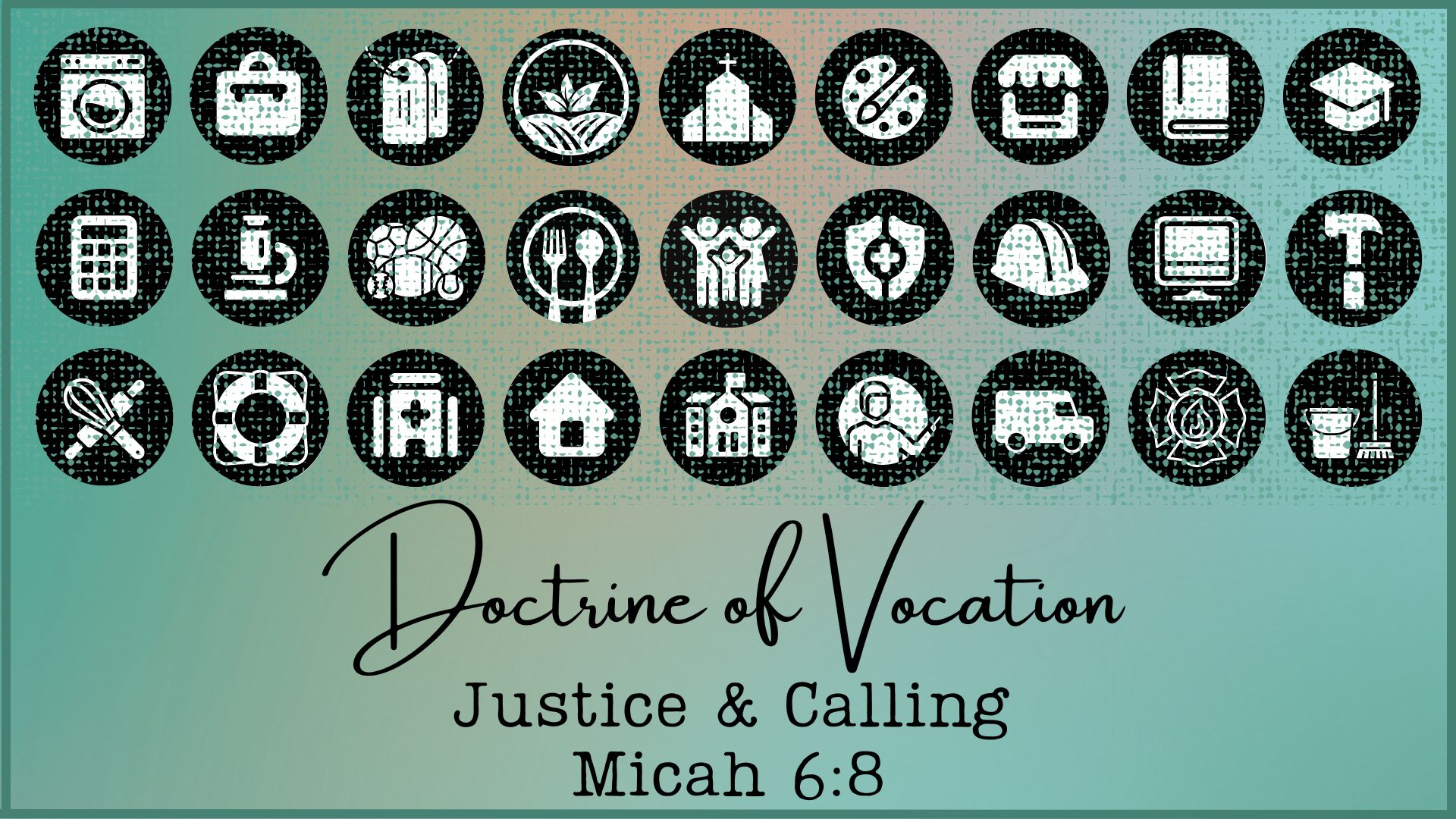 Doctrine of Vocational Calling Sermon Quest Week 5 Micah 6 8
